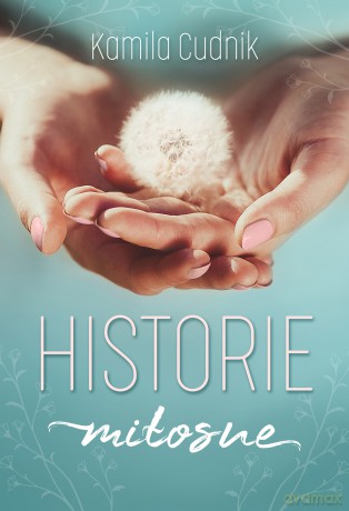 Historie miłosne - Kamila Cudnik [KSIĄŻKA]