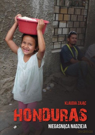 Honduras. Niegasnąca nadzieja - Klaudia Zając [KSIĄŻKA]