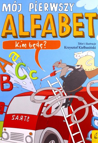Kim będę. Mój pierwszy alfabet - Krzysztof Kiełbasiński [KSIĄŻKA]