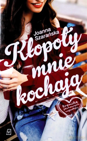 Kłopoty mnie kochają. Kronika pechowych wypadków (Tom 1) (pocket) - Joanna Szarańska [KSIĄŻKA]