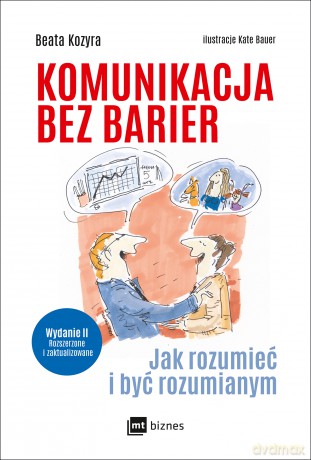 Komunikacja bez barier. Jak rozumieć i być rozumianym - Beata Kozyra [KSIĄŻKA]