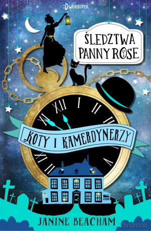 Koty i kamerdynerzy. Śledztwa Panny Rose - Janine Beacham [KSIĄŻKA]