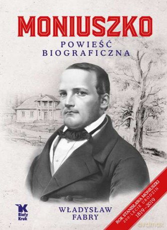 Moniuszko. Powieść biograficzna - Władysław Fabry [KSIĄŻKA]