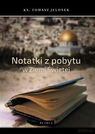Notatki z pobytu w Ziemi Świętej - Tomasz Jelonek [KSIĄŻKA]