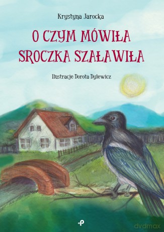 O czym mówiła Sroczka Szaławiła - Krystyna Jarocka [KSIĄŻKA]