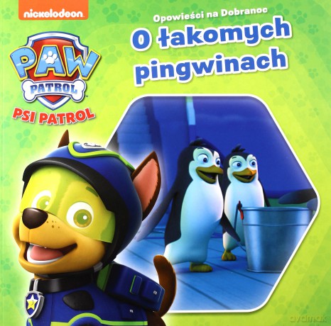 O łakomych pingwinach. Psi Patrol. Opowieści na dobranoc [KSIĄŻKA]