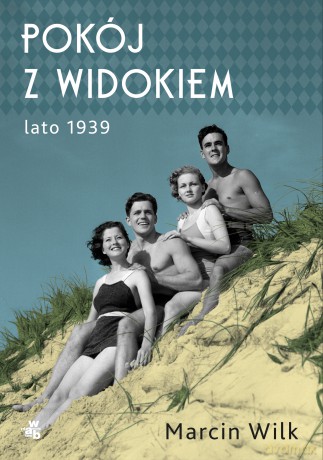 Pokój z widokiem. Lato 1939 - Marcin Wilk [KSIĄŻKA]