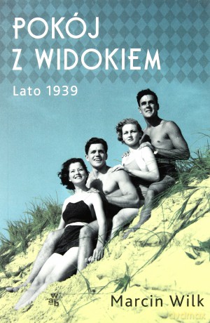 Pokój z widokiem. Lato 1939 - Marcin Wilk [KSIĄŻKA]