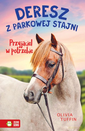 Przyjaciel w potrzebie. Deresz z Parkowej stajni (Tom 2) - Olivia Tuffin [KSIĄŻKA]