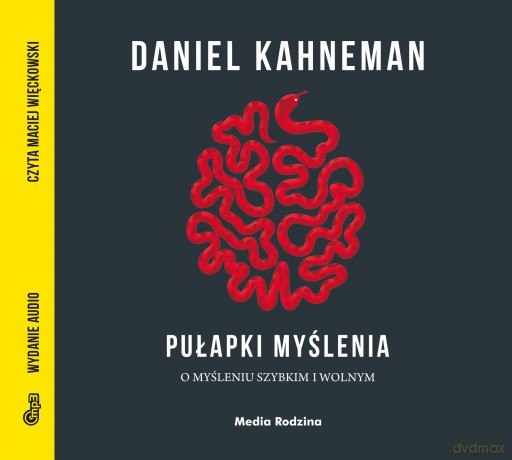 Pułapki myślenia o myśleniu szybkim i wolnym - Daniel Kahneman [AUDIOBOOK]