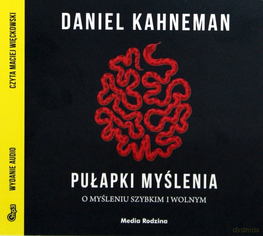 Pułapki myślenia o myśleniu szybkim i wolnym - Daniel Kahneman [AUDIOBOOK]