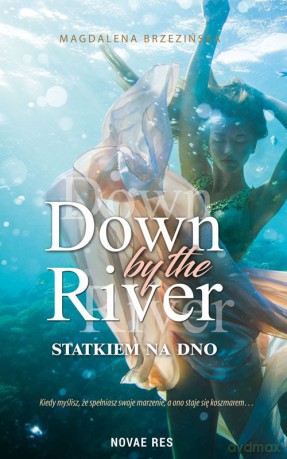 Statkiem na dno. Down by the river - Magdalena Brzezińska [KSIĄŻKA]