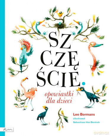 Szczęście. Opowiastki dla dzieci - Leo Bormans, Sebastiaan Van Dininck [KSIĄŻKA]