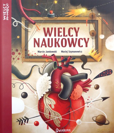 Wielcy naukowcy. Wielcy ludzie (Tom 3) - Marcin Jamkowski [KSIĄŻKA]