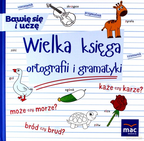 Wielka księga ortografii i gramatyki - Urszula Andrasik, Elżbieta Markowska, Beata Szurowska [KSIĄŻKA]