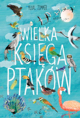 Wielka księga ptaków - Yuval Zommer [KSIĄŻKA]