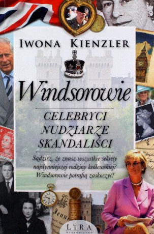 Windsorowie. Celebryci, nudziarze, skandaliści - Iwona Kienzler [KSIĄŻKA]