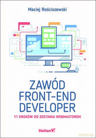 Zawód front-end developer. 11 kroków do zostania webmasterem - Maciej Rościszewski [KSIĄŻKA]