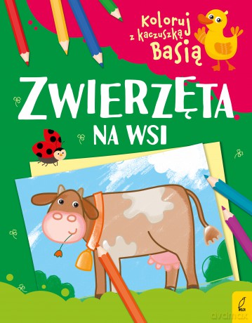 Zwierzęta na wsi. Koloruj z kaczuszką Basią [KSIĄŻKA]