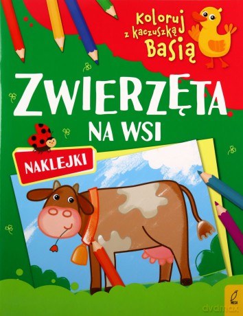 Zwierzęta na wsi. Koloruj z kaczuszką Basią [KSIĄŻKA]
