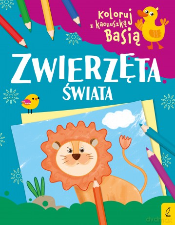 Zwierzęta świata. Koloruj z kaczuszką Basią [KSIĄŻKA]
