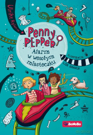 Alarm w wesołym miasteczku. Penny Pepper (Tom 2) - Ulrike Rylance, Lisa Hansch [KSIĄŻKA]