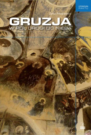 Gruzja. W pół drogi do nieba - Zofia Piłasiewicz [KSIĄŻKA]