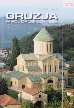 Gruzja. W pół drogi do nieba - Zofia Piłasiewicz [KSIĄŻKA]