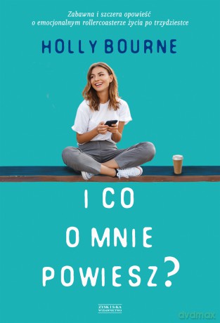 I co o mnie powiesz - Holly Bourne [KSIĄŻKA]