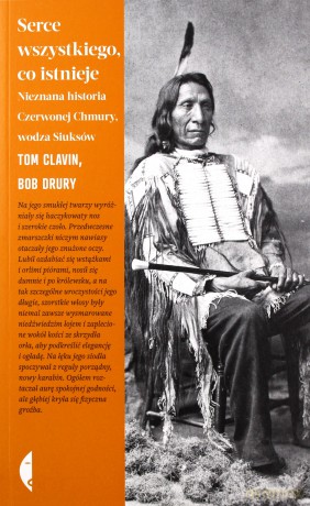 Serce wszystkiego co istnieje. Nieznana historia czerwonej chmury wodza siuksów - Tom Clavin, Bob Drury [KSIĄŻKA]