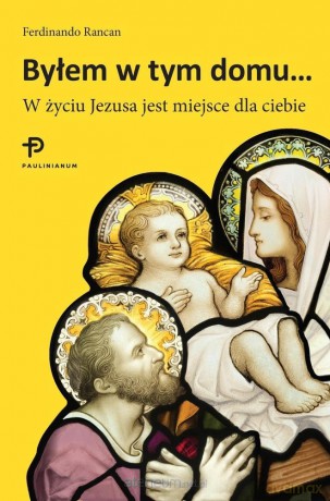 Byłem w tym domu... W życiu Jezusa jest miejsce - Ferdinando Rancan [KSIĄŻKA]