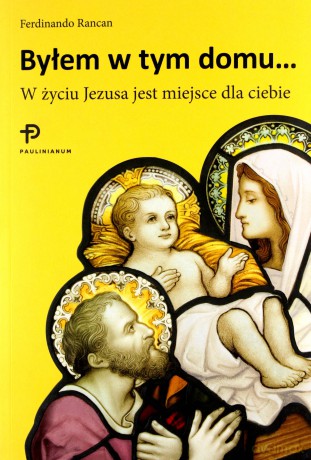 Byłem w tym domu... W życiu Jezusa jest miejsce - Ferdinando Rancan [KSIĄŻKA]
