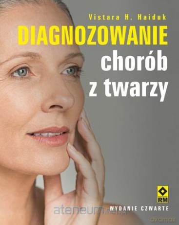 Diagnozowanie chorób z twarzy - Vistara H. Haiduk [KSIĄŻKA]