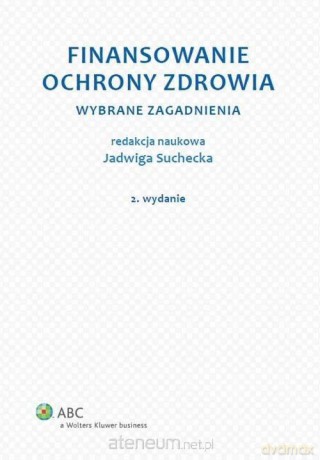 Finansowanie ochrony zdrowia [KSIĄŻKA]