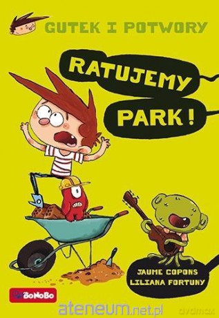 Gutek i potwory (Tom 3) Ratujmy park! - Jaume Copons, Liliana Fortuny [KSIĄŻKA]