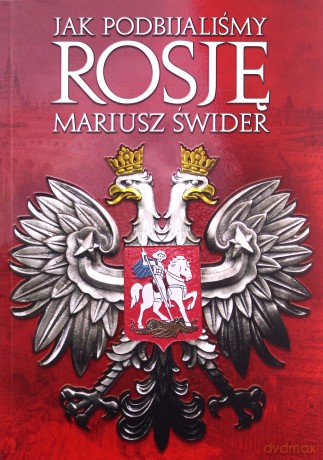 Jak podbijaliśmy Rosję - Mariusz Świder [KSIĄŻKA]