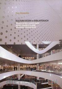 Kultura oceny w bibliotekach - Ewa Głowacka [KSIĄŻKA]