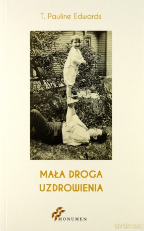 Mała droga uzdrowienia - T. Pauline Edwards [KSIĄŻKA]