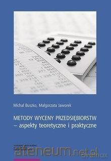 Metody wyceny przedsiębiorstw aspekty teoretyczne i praktyczne [KSIĄŻKA]