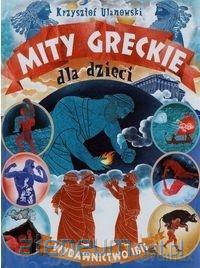 Mity greckie dla dzieci - Krzysztof Ulanowski [KSIĄŻKA]