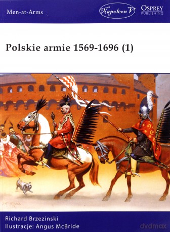 Polskie armie 1569-1696 (Tom 1) - Richard Brzezinski [KSIĄŻKA]