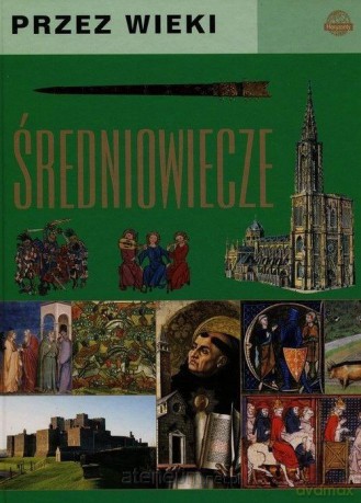 Przez wieki. Średniowiecze [KSIĄŻKA]