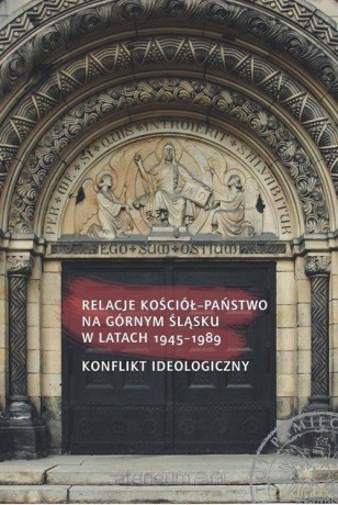 Relacje Kościół - państwo na Górnym Śląsku - Adam Dziurok [KSIĄŻKA]