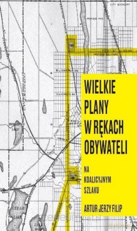 Wielkie plany w rękach obywateli - Artur J. Filip [KSIĄŻKA]