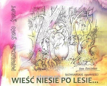 Wieść niesie po lesie - Anna Miarczyńska [KSIĄŻKA]