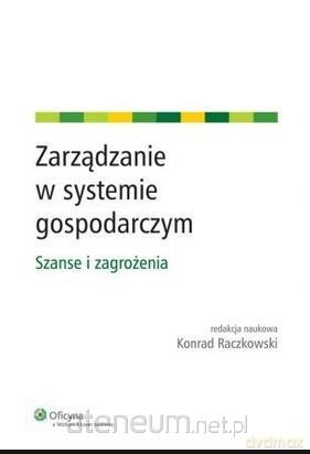 Zarządzanie w systemie gospodarczym - Konrad Raczkowski [KSIĄŻKA]