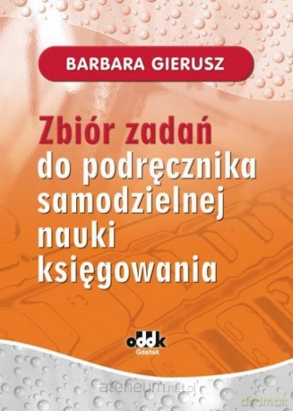 Zbiór zadań do podr.samodzielnej nauki księgowania - Barbara Gierusz [KSIĄŻKA]