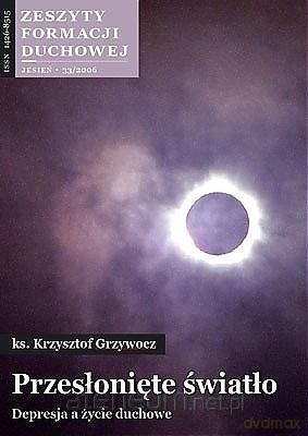 Zeszyty Formacji Duchowej nr 33. Przesłonięte - Krzysztof Grzywocz [KSIĄŻKA]