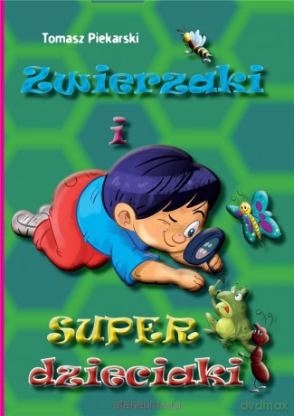 Zwierzaki i super dzieciaki - Tomasz Piekarski [KSIĄŻKA]