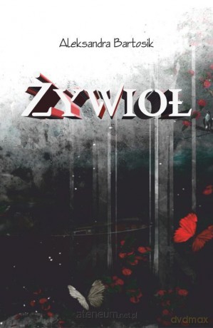 Żywioł - Aleksandra Bartosik [KSIĄŻKA]